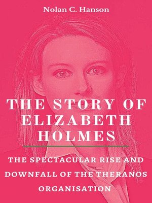 cover image of THE STORY OF ELIZABETH HOLMES